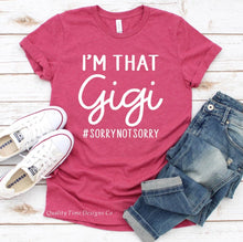 Load image into Gallery viewer, I’m that Gigi #sorrynotsorry T-shirt
