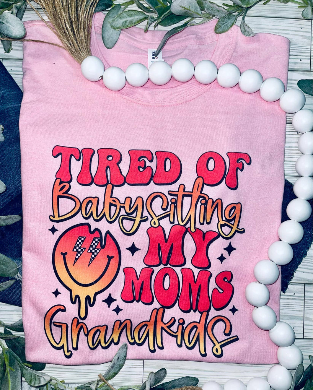 Tired of Babysitting My Moms Grandkids Graphic T-Shirt